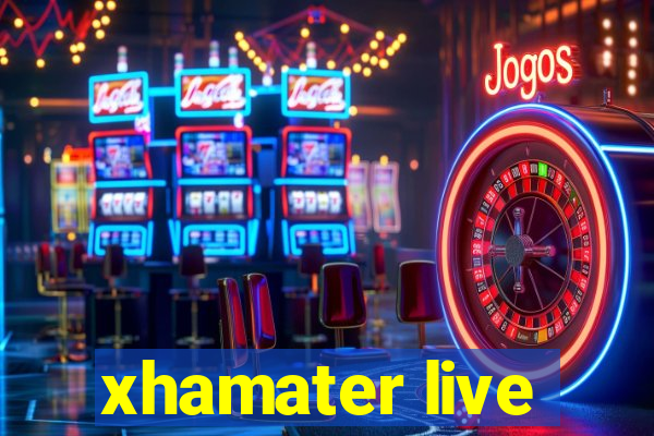 xhamater live